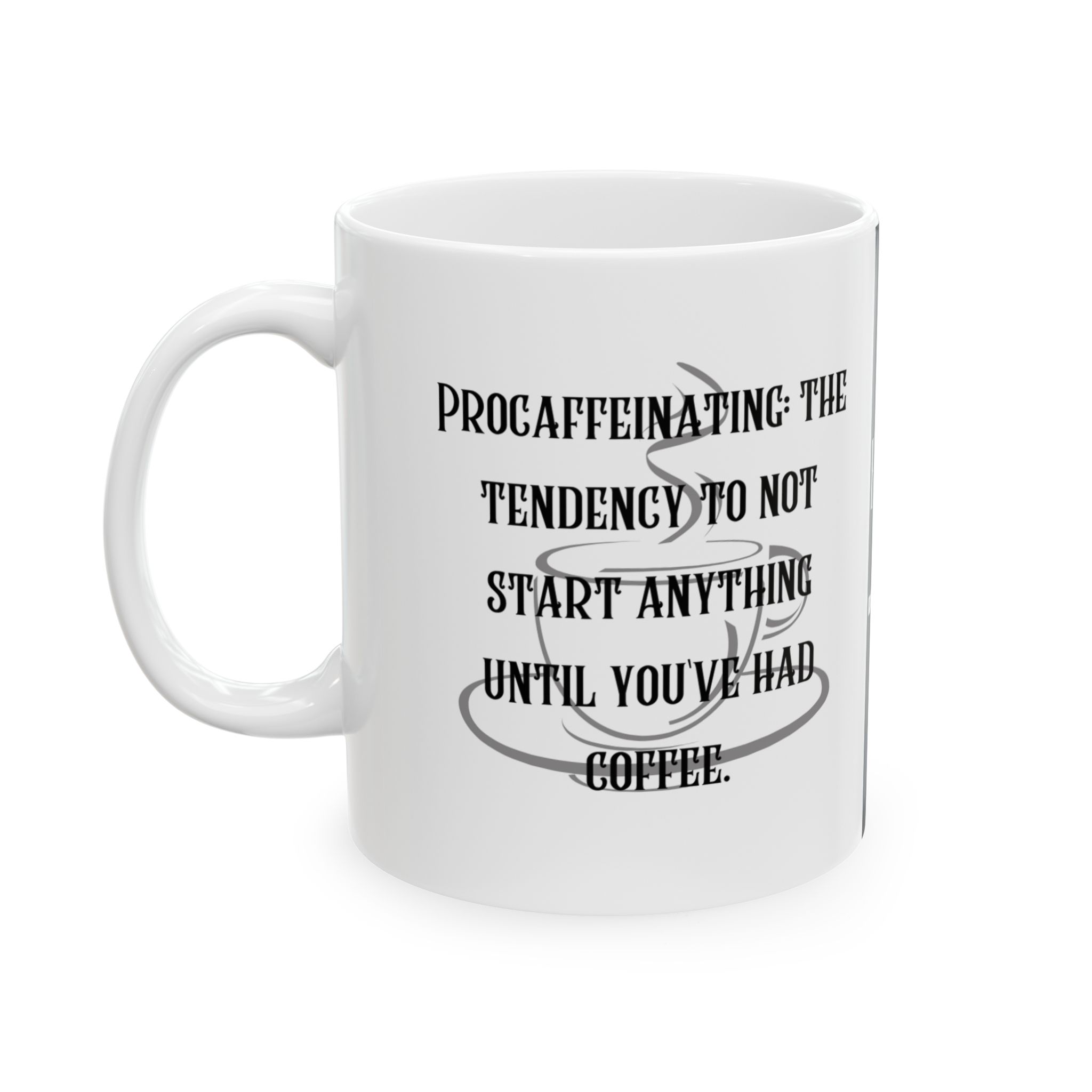 Procaffeinating: the tendency to not start anything until you've had coffee. EGO MUG. Brutally Honest Office Gift. Ceramic Mug 11oz - Image 3