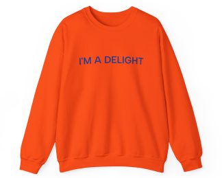 I'm a Delight Sweatshirt, Funny Cozy Graphic Pullover