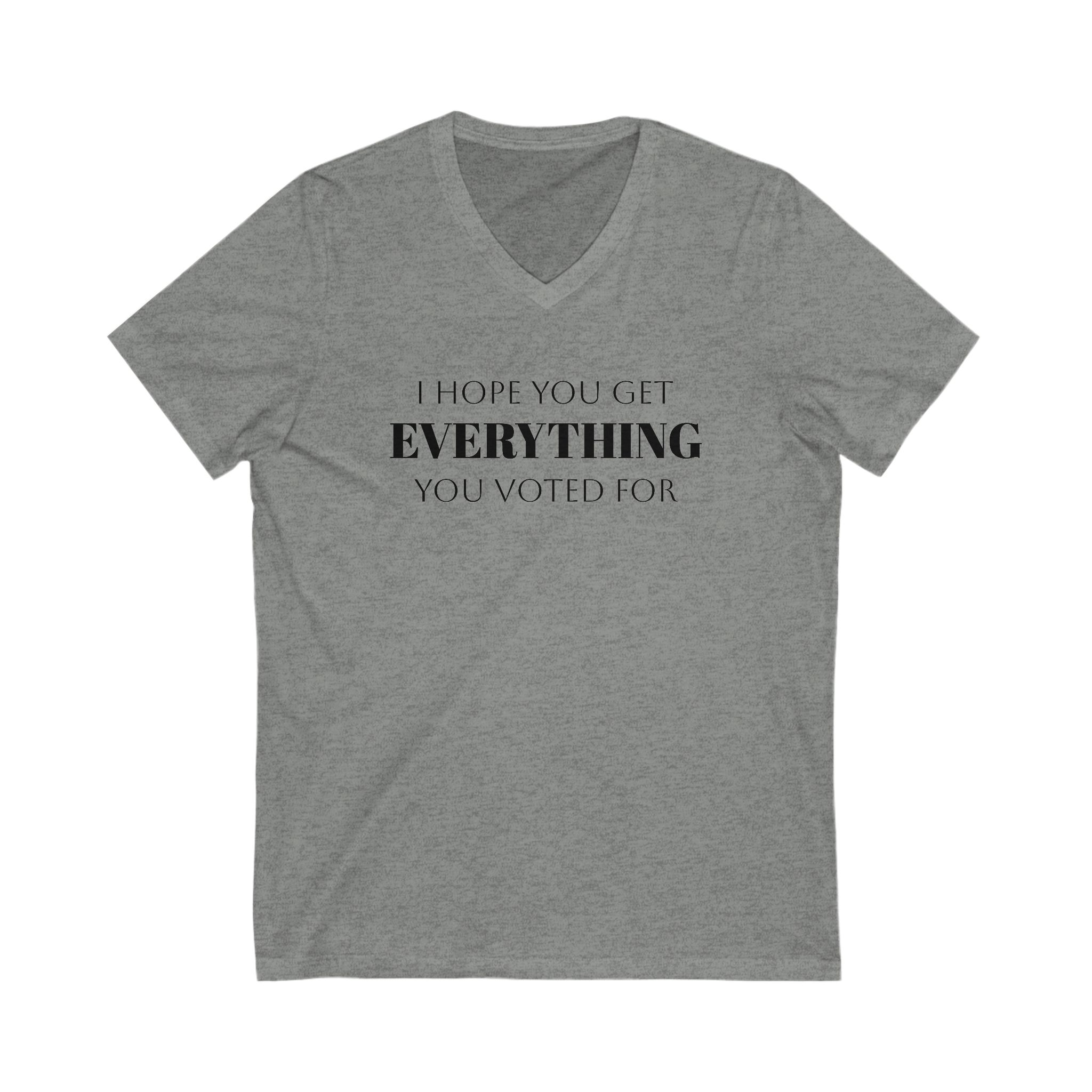 I Hope You Get EVERYTHING You Voted For V-Neck T-shirt Funny MAGA Parody, Political Satire Shirt - Image 3