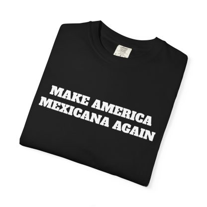 Make America Mexicana Again T-shirt  Funny MAGA Parody, Political Satire Shirt - Image 7