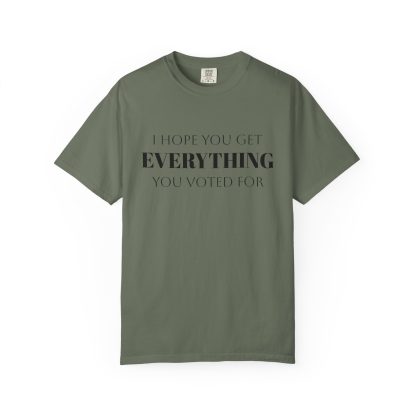 I Hope You Get EVERYTHING You Voted For T-shirt  Funny MAGA Parody, Political Satire Shirt - Image 25