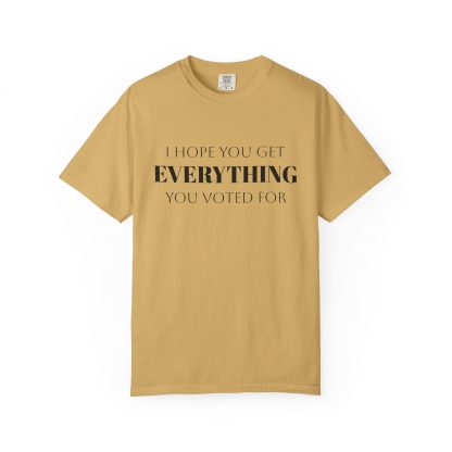 I Hope You Get EVERYTHING You Voted For T-shirt  Funny MAGA Parody, Political Satire Shirt - Image 9