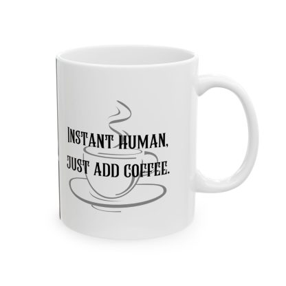 Instant human, just add coffee. EGO MUG. Brutally Honest Office Gift. Ceramic Mug 11oz - Image 4
