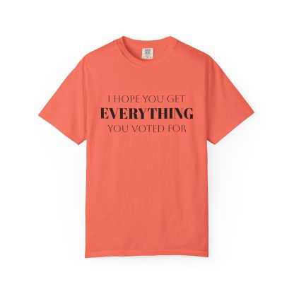 I Hope You Get EVERYTHING You Voted For T-shirt  Funny MAGA Parody, Political Satire Shirt - Image 5