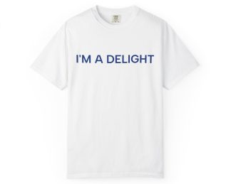 Delight T-Shirt, Funny Cozy Graphic Pullover