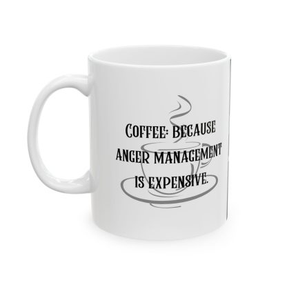 Coffee: because anger management is expensive. EGO MUG. Brutally Honest Office Gift. Ceramic Mug 11oz - Image 3