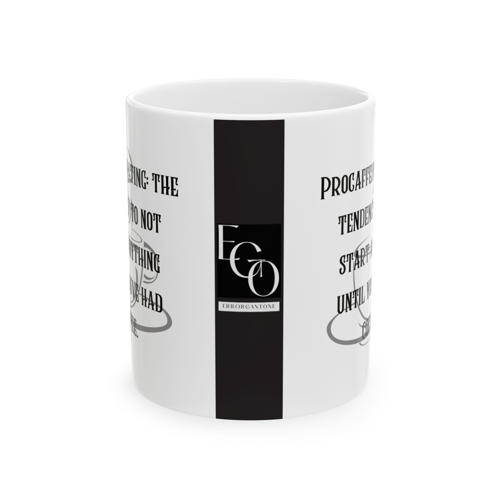 Procaffeinating: the tendency to not start anything until you've had coffee. EGO MUG. Brutally Honest Office Gift. Ceramic Mug 11oz