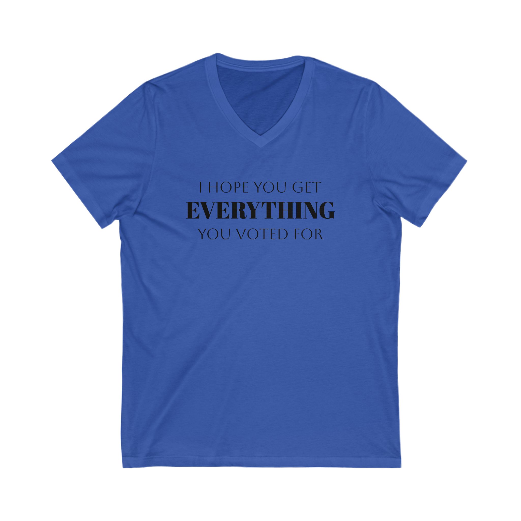 I Hope You Get EVERYTHING You Voted For V-Neck T-shirt Funny MAGA Parody, Political Satire Shirt - Image 7