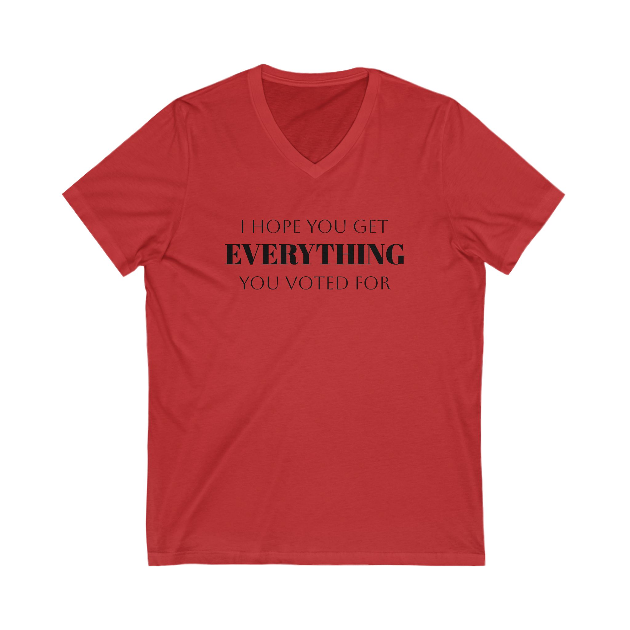 I Hope You Get EVERYTHING You Voted For V-Neck T-shirt Funny MAGA Parody, Political Satire Shirt - Image 11