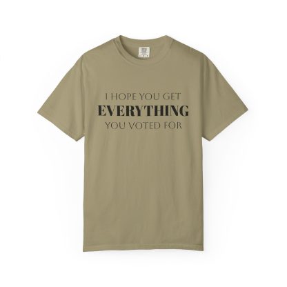 I Hope You Get EVERYTHING You Voted For T-shirt  Funny MAGA Parody, Political Satire Shirt - Image 17