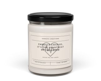Embrace change; it's the heartbeat of progress. Scented Soy Candle, 9oz