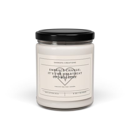 Embrace change; it's the heartbeat of progress. Scented Soy Candle, 9oz