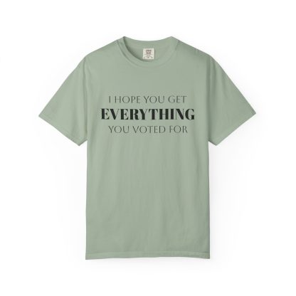 I Hope You Get EVERYTHING You Voted For T-shirt  Funny MAGA Parody, Political Satire Shirt - Image 21