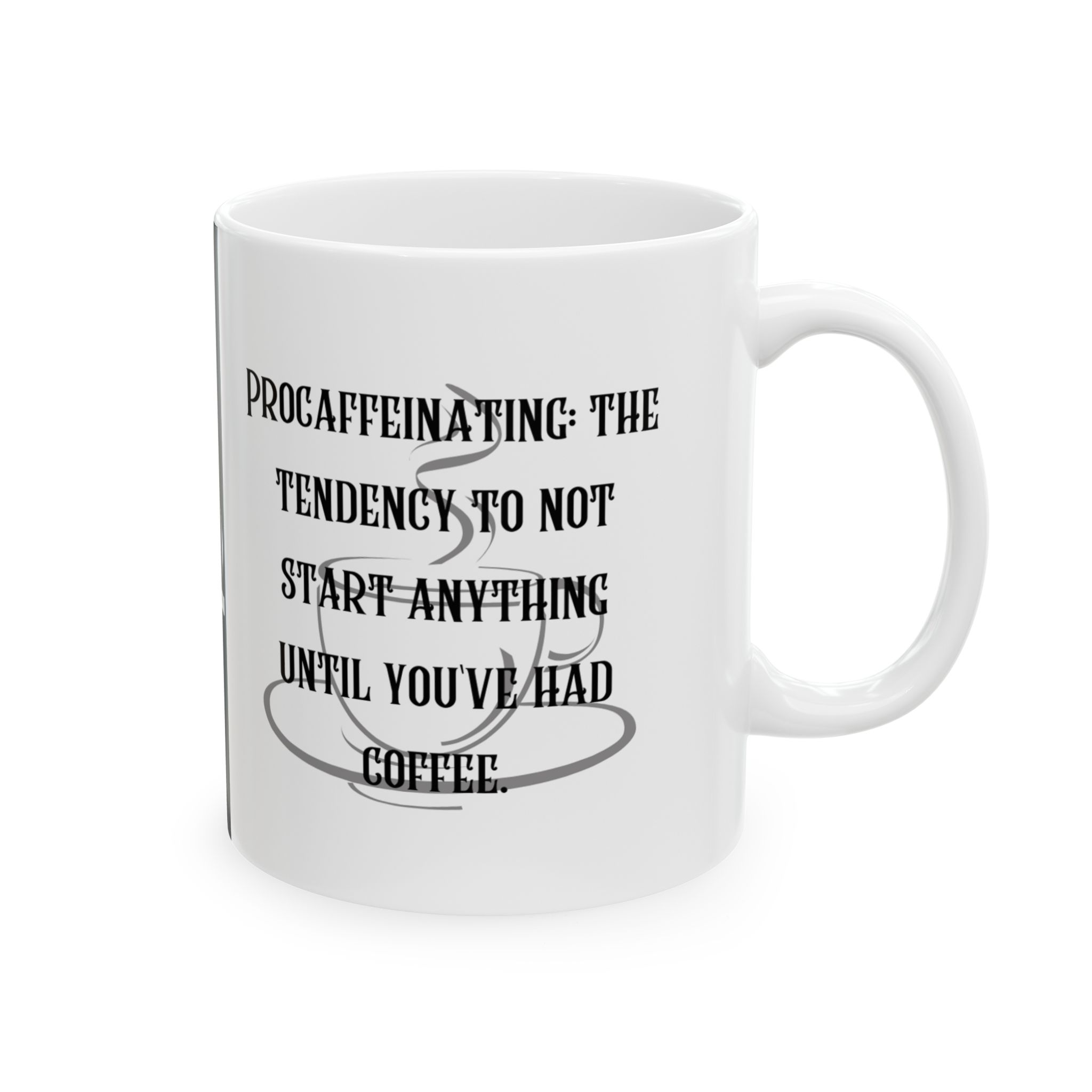 Procaffeinating: the tendency to not start anything until you've had coffee. EGO MUG. Brutally Honest Office Gift. Ceramic Mug 11oz - Image 4