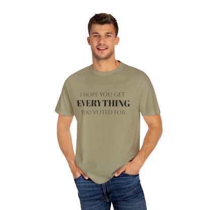 I Hope You Get EVERYTHING You Voted For T-shirt  Funny MAGA Parody, Political Satire Shirt - Image 20