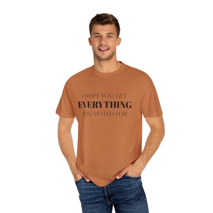 I Hope You Get EVERYTHING You Voted For T-shirt  Funny MAGA Parody, Political Satire Shirt - Image 16